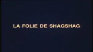 La folie de Shagshag : 2ème partie