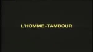 L&rsquo;homme-tambour : 1ère partie
