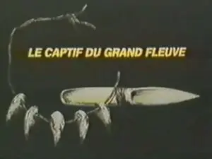 Le captif du grand fleuve