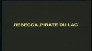 Rebecca, pirate du lac : 1ère partie